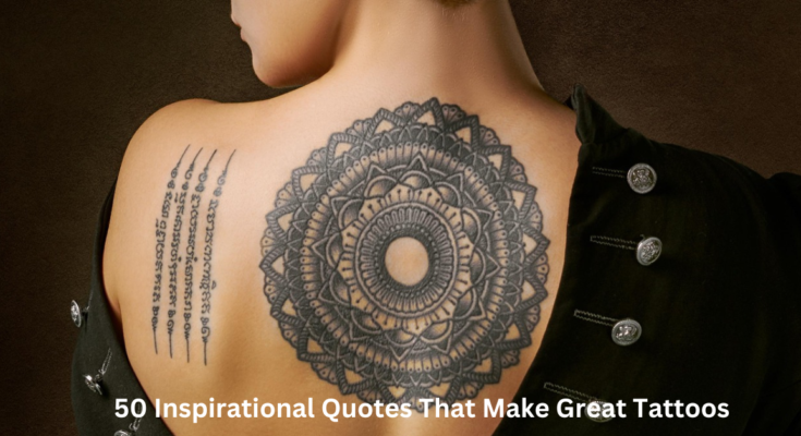 50 Inspirational Quotes That Make Great Tattoos